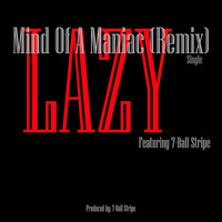 Lazy - Mind of a Maniac (Remix) [feat. 7-Ball Stripe]