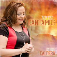 Sandy Caldera - Por Eso Cantamos