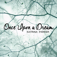 Katrina Parker - Once Upon a Dream