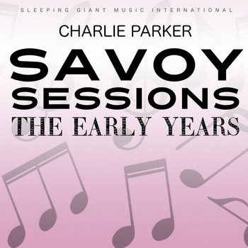 Charlie Parker - The Early Years - Savoy Sessions