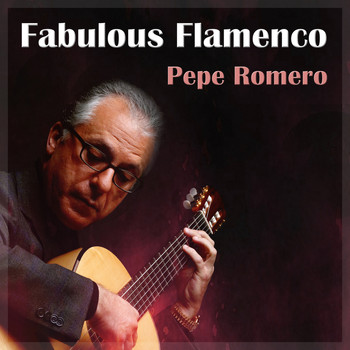 Pepe Romero - Pepe Romero Fabulous Flamenco