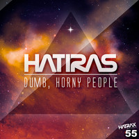 Hatiras - Dumb, Horny People