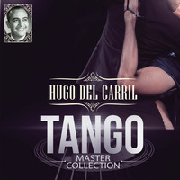 Hugo del Carril - Hugo Del Carril Tango Master Collection