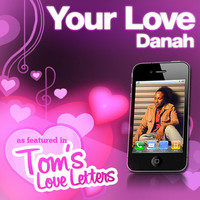 Danah - Your Love as Featured in Tom's Love Letters