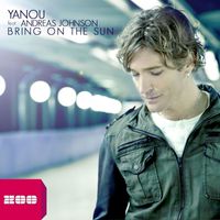 Yanou - Bring On the Sun (feat. Andreas Johnson)
