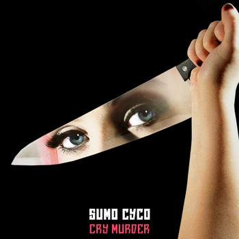Sumo Cyco - Cry Murder