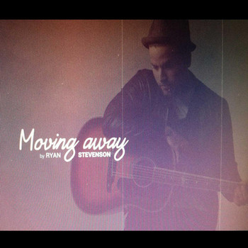 Ryan Stevenson - Moving Away