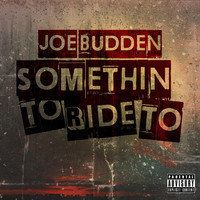 Joe Budden - Something To Ride To (Explicit)