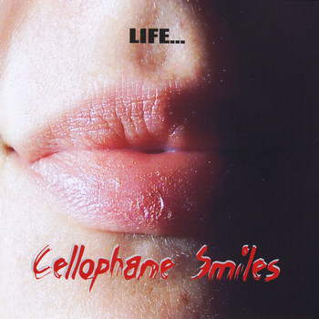 Life - Cellophane Smiles