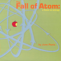 June Panic - The Fall of Atom: A Thesis On Entropy
