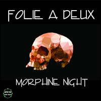 Folie a Deux - Morphine Night