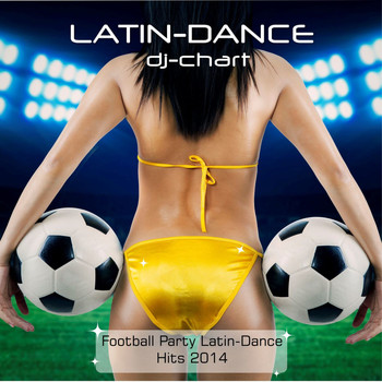 Dj-Chart - Latin Dance - Football Party Dance Hits 2014
