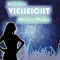 Melanie Müller - Du bist es vielleicht