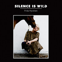 Frida Hyvönen - Silence Is Wild