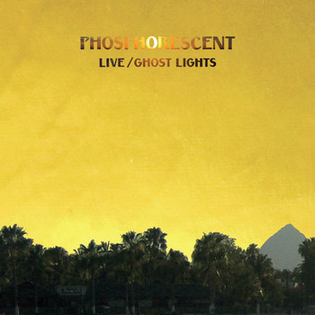 Phosphorescent - Live / Ghost Lights