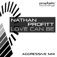 Nathan Profitt - Love Can Be (Aggressive Mix)