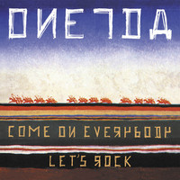 Oneida - Come on Everybody Let’s Rock