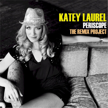 Katey Laurel - Periscope - The Remix Project