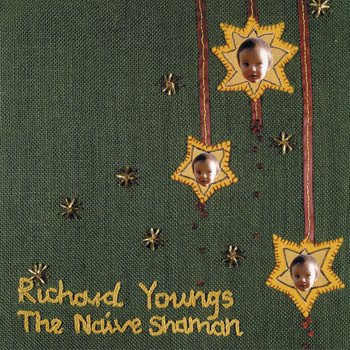 Richard Youngs - The Naïve Shaman