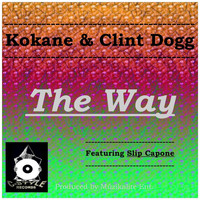 Kokane & Clint Dogg - The Way (Og Mix) [feat. Slip Capone]
