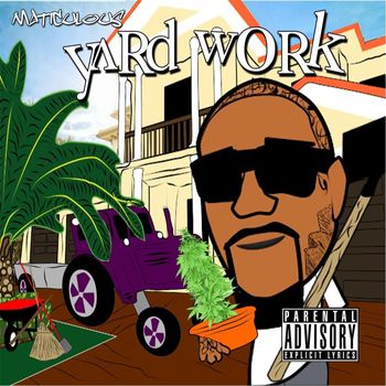 Maticulous - Yard Work (Explicit)