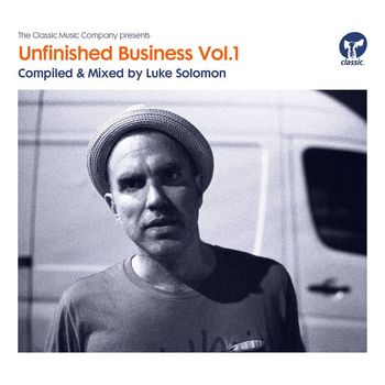 Various Artists - Unfinished Business Volume 1 compiled & mixed by Luke Solomon