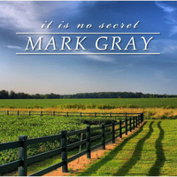 Mark Gray - It Is No Secret