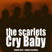 The Scarlets - Cry Baby