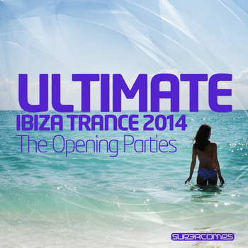 Various Artists - Ultimate Ibiza Trance 2014 - The Opening Parties