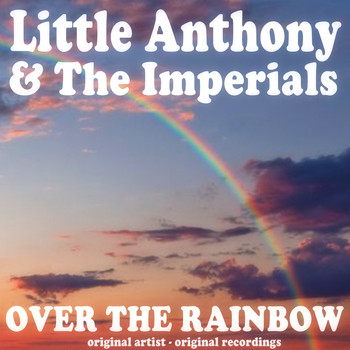Little Anthony & The Imperials - Over the Rainbow