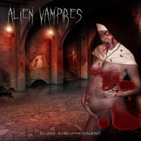 Alien Vampires - Nuns Are Pregnant - EP (Explicit)