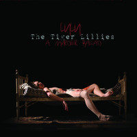 The Tiger Lillies - Lulu: A Murder Ballad (Explicit)