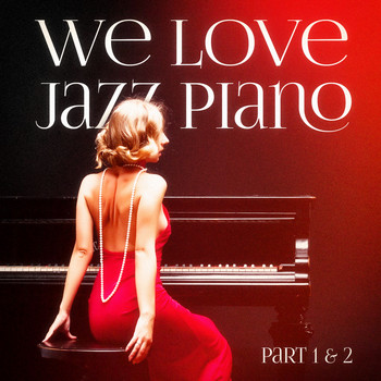 Various Artists - We Love Jazz Piano (Beautiful Chillout Piano Jazz)
