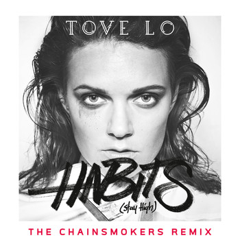 Tove Lo - Habits (Stay High) (The Chainsmokers Radio Edit)