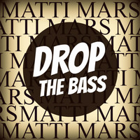 Matti Mars - Drop The Bass
