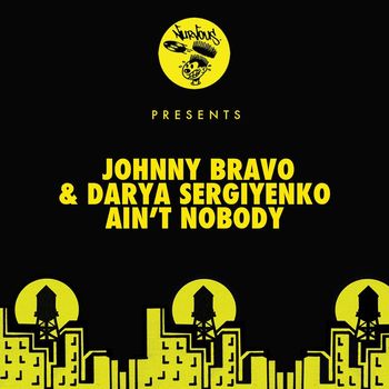 Johnny Bravo, Darya Sergiyenko - Ain't Nobody