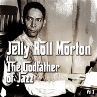 Jelly Roll Morton - The Godfather of Jazz, Vol. 3
