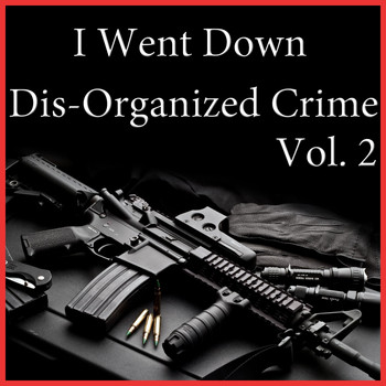 Various Artists - I Went Down Dis-Organized Crime, Vol. 2