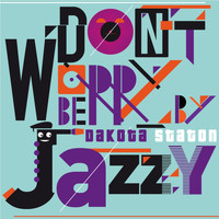 Dakota Staton - Don't Worry Be Jazzy By Dakota Staton