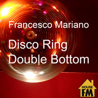Francesco Mariano - Disco Ring - Double Bottom