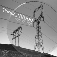 Tonikattitude - 40.000 Volts