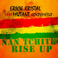 Erick Kristal feat. Mutant Kokpémédji - Nan Tchité (Rise Up)