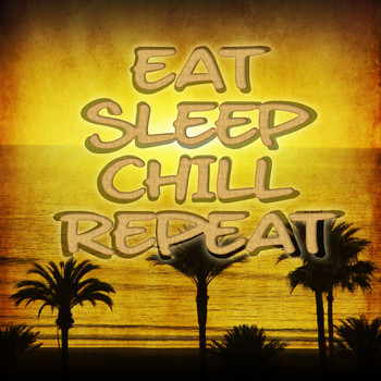 Various Artists - Eat Sleep Chill Repeat