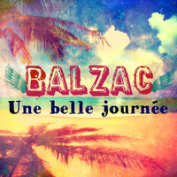 Balzac - Une belle journée (Radio Edit)