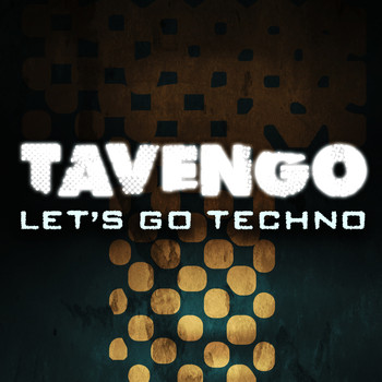 Tavengo - Let's Go Techno