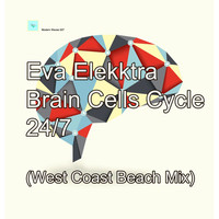 Eva Elekktra - Brain Cells Cycle 24/7 (West Coast Beach Mix)