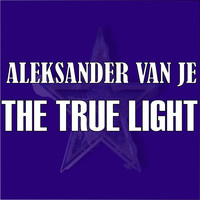 Aleksander van Je - The True Light