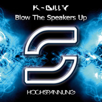K-Billy - Blow the Speakers Up (Explicit)