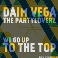 Daim Vega & The Partyloverz - We Go Up to the Top