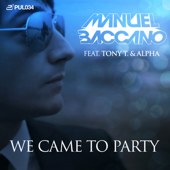 Manuel Baccano feat. Tony T. & Alpha - We Came to Party